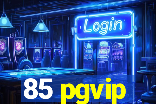 85 pgvip